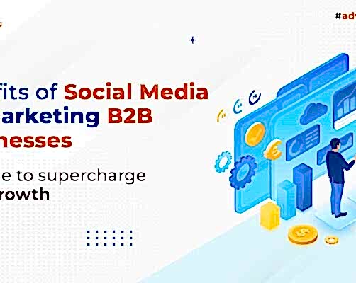 Benefits of Social Media for Marketing B2B Businesses – It’s time to supercharge your growth