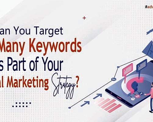 Can You Target Too Many Keywords as Part of Your Digital Marketing Strategy?