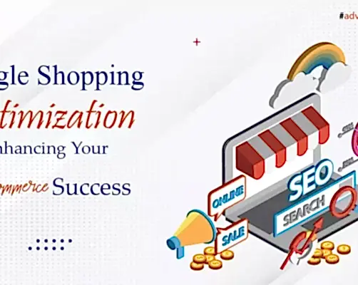 Google Shopping Optimization: Enhancing Your E-commerce Success